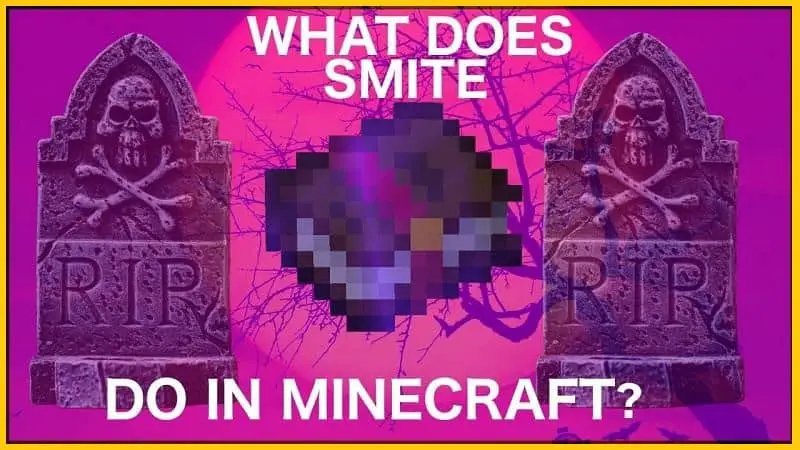 The uses for Smite in Minecraft 2021